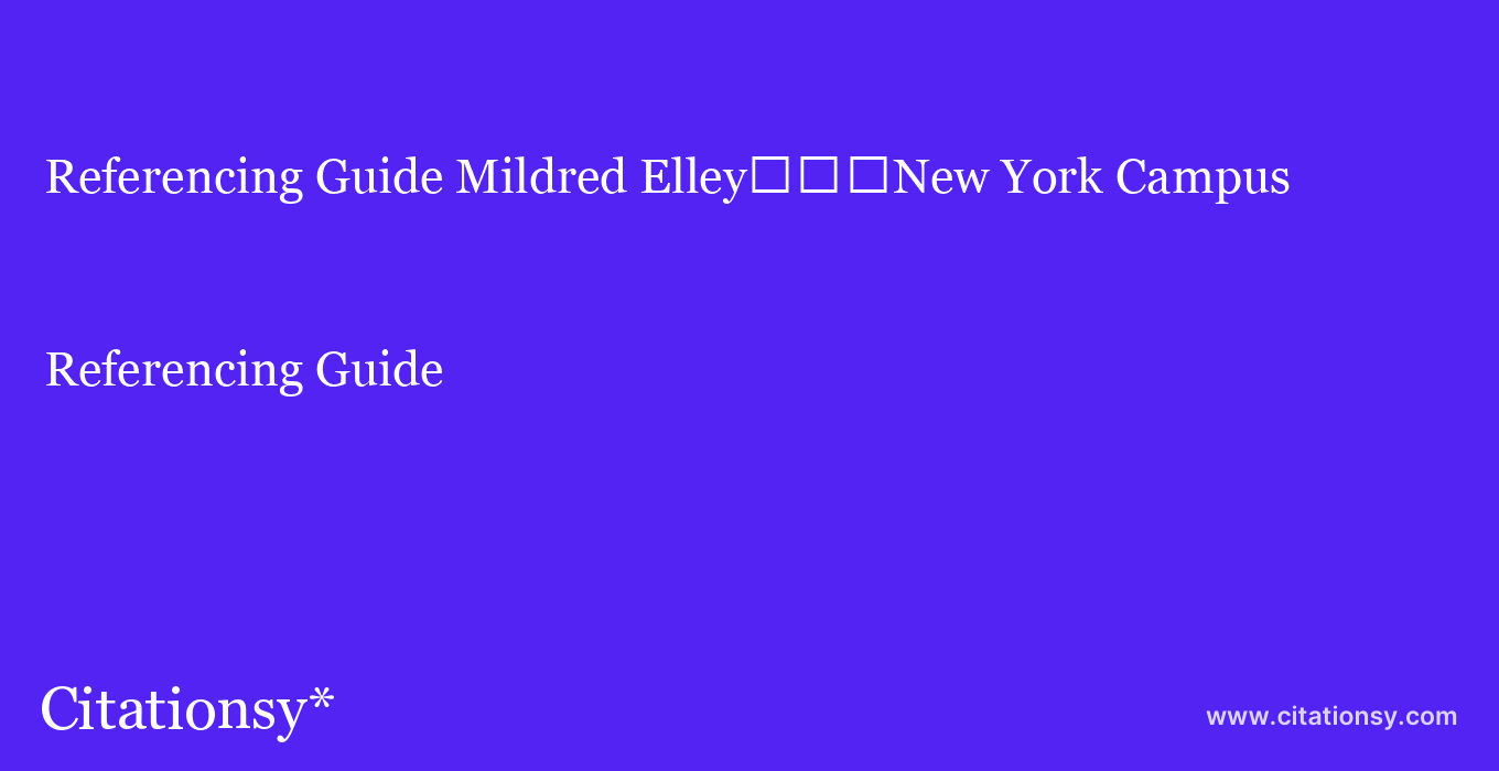 Referencing Guide: Mildred Elley%EF%BF%BD%EF%BF%BD%EF%BF%BDNew York Campus